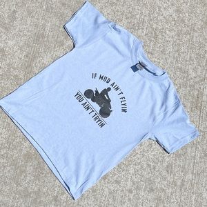 If Mud Ain't Flyin You Ain't Tryin Shirt